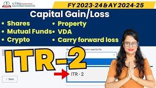 ITR-2 Filing for Capital GainLoss on Shares Mutual funds Crypto property AY 2024-25 FY 2023-24