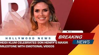 Heidi Klum Celebrates Son Henrys Major Milestone With Emotional Videos