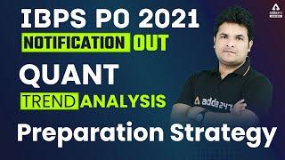 IBPS PO 2021 Notification Out  Quant Trend Analysis  IBPS PO Preparation Strategy 2021