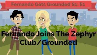 Fernando Gets Grounded S1 E1 Fernando Joins The Zephyr ClubGrounded 12+