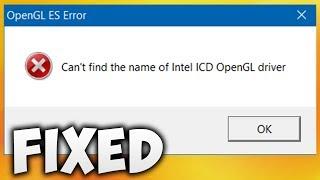 How To Fix Cant Find The Name Of Intel ICD OpenGL Driver Error Easy Solution