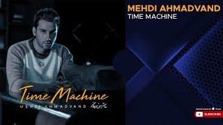 Mehdi Ahmadvand - Time Machine  مهدی احمدوند - ماشین زمان 