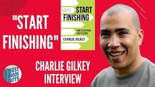 Start Finishing  How To Go From Idea To Done  Charlie Gilkey Interview