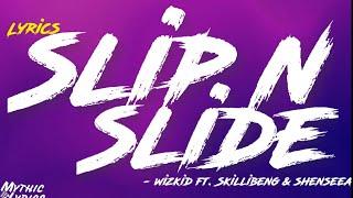 Wizkid ft. Skillibeng & Shenseea - Slip n Slide Lyrics