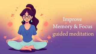 Improve Memory and Focus Guided Meditation