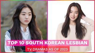 Top 10 South Korean Lesbian TV Dramas as of 2023 SOUTH KOREAN LESBIAN TV DRAMAS AS OF 2023