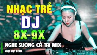 TOP 22 BÀI NHẠC TRẺ REMIX 8X 9X HAY NHẤT 2023 - Nhạc Sàn Vũ Trường DJ Gái Xinh ▶ Nghe Sướng Cả Tai