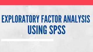 Exploratory Factor Analysis EFA Concept Terminologies Assumptions Running Interpreting - SPSS