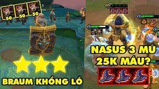 TOP khoảnh khắc điên rồ nhất Đấu Trường Chân Lý #52 Braum siêu khổng lồ Nasus 3 Mũ 25k máu?