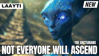 ***A DIFFICULT TRUTH YOU ALL MUST FACE***  The Arcturians - LAAYTI