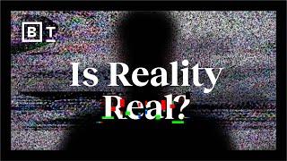 Is reality real? These neuroscientists don’t think so  Big Think