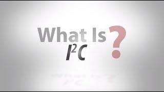 What Is...I2C?