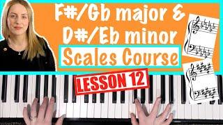 How to play F#Gb major & D#Eb minor Piano Scale SCALES COURSE Lesson 12