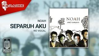 NOAH - Separuh Aku Official Karaoke Video  No Vocal