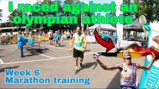 I RACED AGAINST AN OLYMPIAN ATHLETE  MARATHON TRAINING WEEK 6