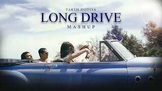Long Drive Mashup - Parth Dodiya  Best Travelling Songs  Road Trip Mashup 2023