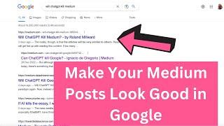 How to Make Medium Posts Look Better in Google Search Results - SEO