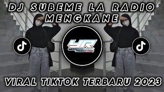 DJ SUBEME LA RADIO MENGKANE VIRAL TIK TOK TERBARU 2023  Yordan Remix Scr 