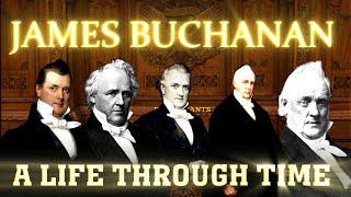James Buchanan A Life Through Time 1791-1868