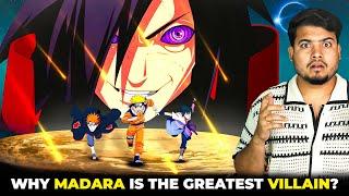 Why Madara Uchiha is the Greatest Villain of all time?