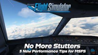 Increase Performance and No More Stutters  MSFS 2020