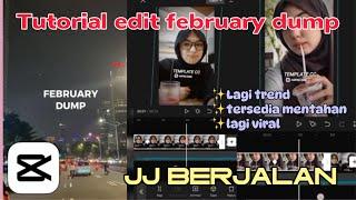 CARA EDIT FEBRUARY DUMP DENGAN JJ BERJALAN DI CAPCUT