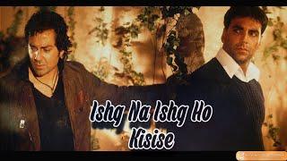 Ishq Na Ishq Ho Kisise  Dosti  Lyrical  Akshay Kumar  Bobby Deol  Kareena Kapoor  Lara Dutta