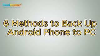 How to Back Up Android Phone to PC? 6 Easy and Effective Ways for You