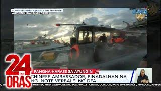 Chinese ambassador pinadalhan na ng note verbale ng DFA  24 Oras