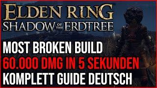 60k in 5 Sekunden - MOST Broken DMG Build in Elden RING Shadow of the Erdtree komplett Guide Deutsch