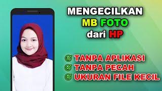 Cara Mengecilkan MB Foto di HP Tanpa Pecah