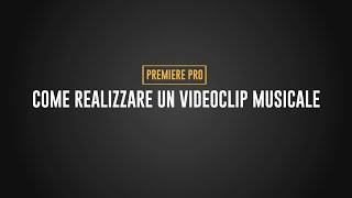 Come realizzare un videoclip musicale con Premiere Pro