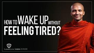 How to wake up without feeling tired?  Buddhism In English