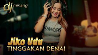 DJ Minang Terbaru 2022 - Jiko Uda Tinggakan Denai  TIKTOK BA MUSIK DJ REMIX