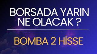 BORSADA YARIN NE OLACAK ?  2 FAVORİ HİSSEM ?