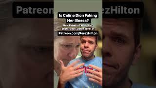 Is Celine Dion FAKING Her Illness???  Perez Hilton #CelineDion