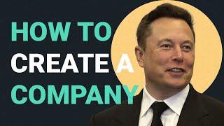 How to Create a Company  Elon Musks 5 Rules