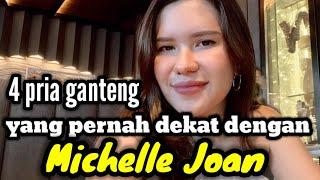 4 PRIA GANTENG YANG PERNAH DEKAT DENGAN MICHELLE JOAN DAN MANTAN PACAR MICHELLE JOAN