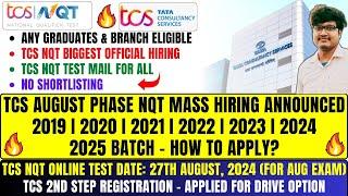 TCS NQT AUG PHASE MASS HIRING ANNOUNCED 2019-2025 BATCH  TEST DATE 27 AUG  STEP 2 APPLY FOR DRIVE