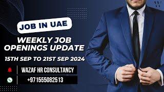 Job in UAE  Weekly Job Openings Update  15th to 21st Sep 2024  Wazaf HR Consultancy  Hiring Now