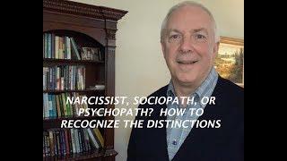 NARCISSIST SOCIOPATH OR PSYCHOPATH? HOW TO RECOGNIZE THE DISTINCTIONS
