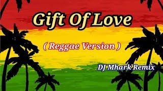 Gift Of Love - Aera Cover  Reggae Version   DJ Mhark Remix