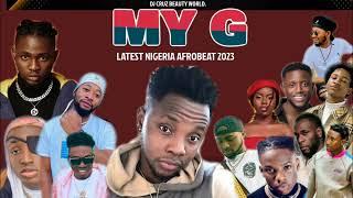 MY G LATEST NIGERIA AFROBEAT MIX 2023 FT BURNA BOY REMA SALLIPOPI DJ CRUZ DAVIDO  KIZZ DAN