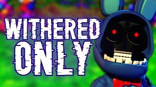 Can you beat FNaF World ONLY using the Withered Animatronics?