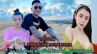 Tiểu Sử PHẠM NGỌC LINH  Vợ Thầy Huấn Hoa Hồng  Xinh Đẹp Trẻ Tuổi Và Kinh Doanh Giỏi