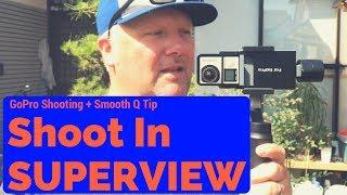 How to Film in Superview with a Gopro and Smooth Q Handheld Gimbal