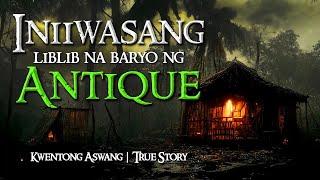 INIIWASANG BARYO SA ANTIQUE  Kwentong Aswang  True Story