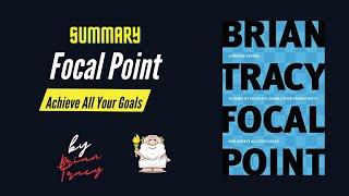 Focal Point By Brian Tracy Book Summary  Geeky Philosopher