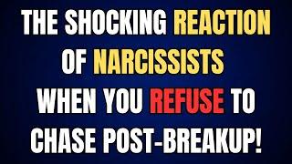 The Shocking Reaction of Narcissists When You Refuse to Chase Post-Breakup npdnarcissism