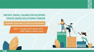 Pacific Small Island Developing States SIDS Solutions Forum    29 November 2022